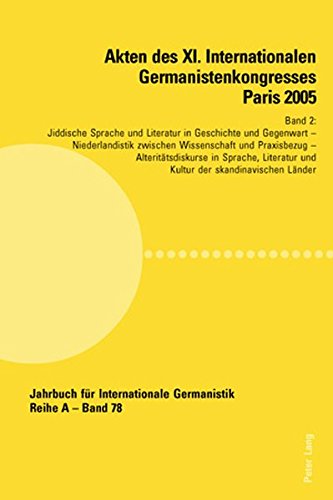 Akten des XI. Internationalen Germanistenkongresses Paris 2005- «Germanistik im Konflikt der Kulturen»: Band 2- Jiddische Sprache und Literatur in ... (Jahrbuch für Internationale Germanistik)