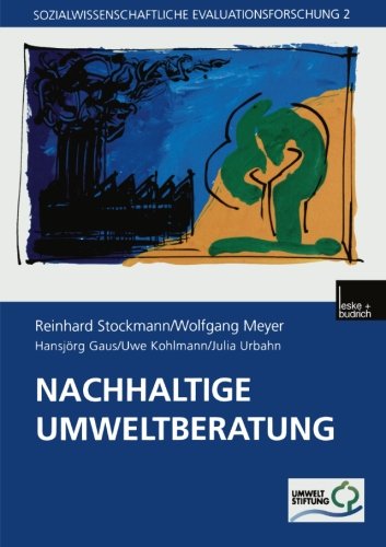 Nachhaltige Umweltberatung: Evaluation eines Förderprogramms der Deutschen Bundesstiftung Umwelt (Sozialwissenschaftliche Evaluationsforschung) (German Edition)