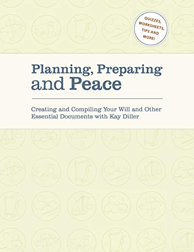 Planning, Preparing and Peace: Creating and Compiling Your Will and Other Essential Documents with Kay Diller