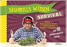 Skurriles Wissen - Survival: In der Wildnis auf Nahrungssuche: Kiefern sind Kalorienbomben und Vitamin-C-Lieferanten ...und 99 weitere unnütze Fakten