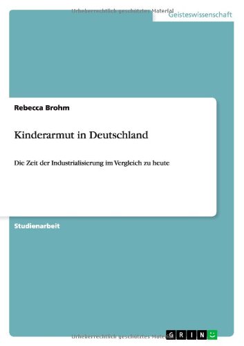 Kinderarmut in Deutschland: Die Zeit der Industrialisierung im Vergleich zu heute