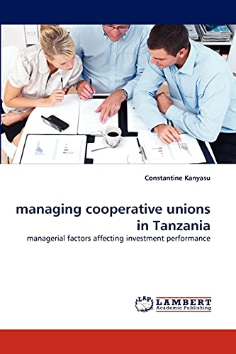 managing cooperative unions in Tanzania: managerial factors affecting investment performance