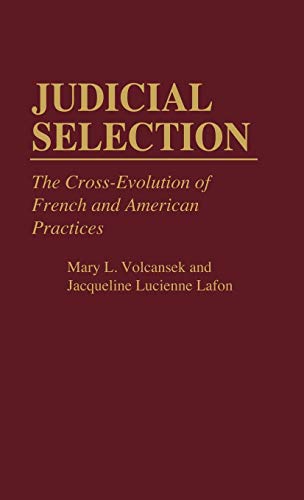 Judicial Selection: The Cross-Evolution of French and American Practices (Contributions in Legal Studies)