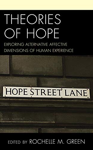 Theories of Hope: Exploring Alternative Affective Dimensions of Human Experience