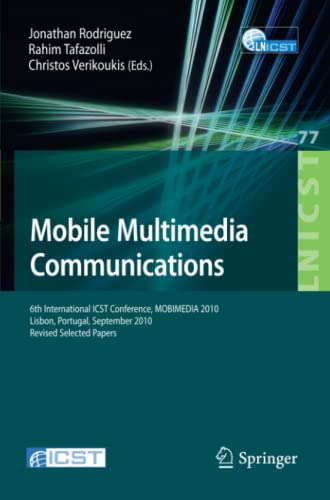 Mobile Multimedia Communications: 6th International ICST Conference, MOBIMEDIA 2010, Lisbon, Portugal, September 6-8, 2010. Revised Selected Papers ... and Telecommunications Engineering, Band 77)
