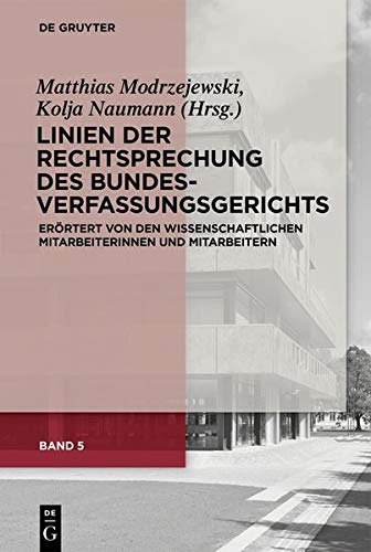 Linien der Rechtsprechung des Bundesverfassungsgerichts: erörtert von den wissenschaftlichen Mitarbeiterinnen und Mitarbeitern