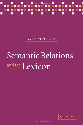 Murphy, M. Lynne Semantic Relations And The Lexicon, Antonymy, Synonymy And Other Paradigms