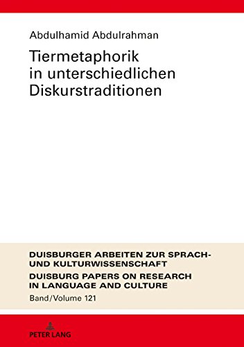 Tiermetaphorik in unterschiedlichen Diskurstraditionen (Duisburger Arbeiten zur Sprach- und Kulturwissenschaft / Duisburg Papers on Research in Language and Culture, Band 121)