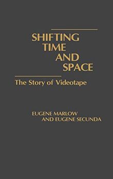 Shifting Time and Space: The Story of Videotape