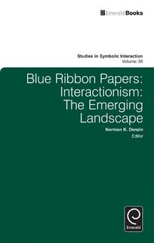 Blue Ribbon Papers: Interactionism: The Emerging Landscape (Studies in Symbolic Interaction, 36, Band 36)