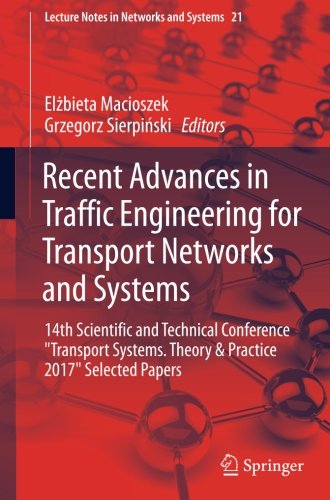Recent Advances in Traffic Engineering for Transport Networks and Systems: 14th Scientific and Technical Conference Transport Systems. Theory & ... (Lecture Notes in Networks and Systems)
