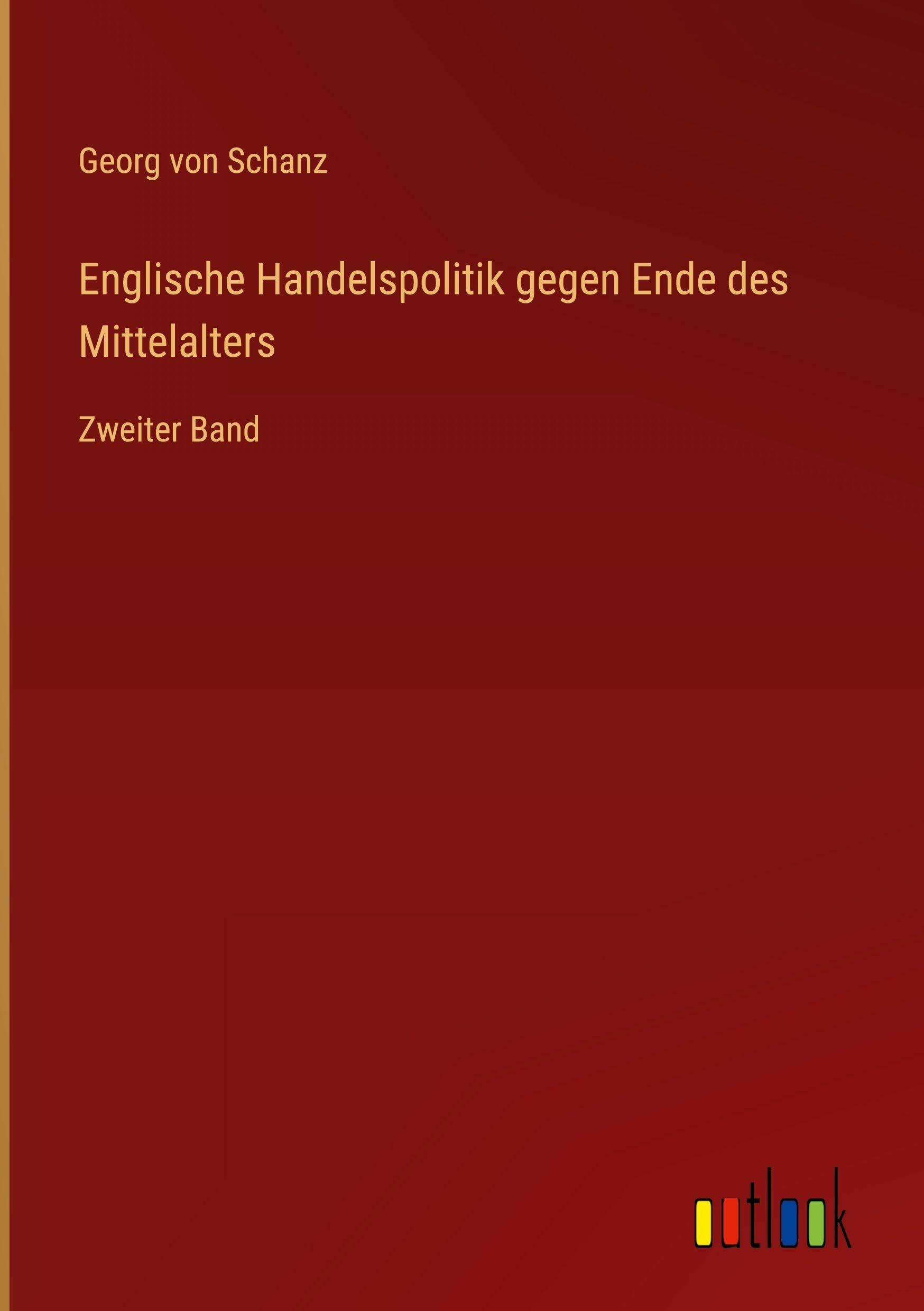 Englische Handelspolitik gegen Ende des Mittelalters: Zweiter Band