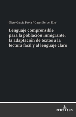 Lenguaje comprensible para la población inmigrante: la adapta- ción de textos a la lectura fácil y al lenguaje claro