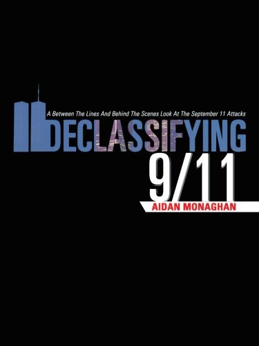 Declassifying 9/11: A Between the Lines and Behind the Scenes Look at the September 11 Attacks