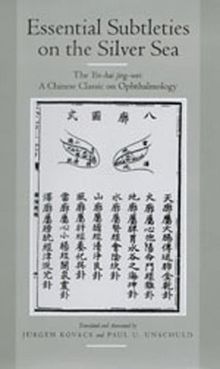 Essential Subtleties on the Silver Sea: Yin-Hai Jing-Wei: The Yin-Hai Jing-Wei, A Chinese Classic on Ophthalmology (Comparative Studies of Health Systems and Medical Care)