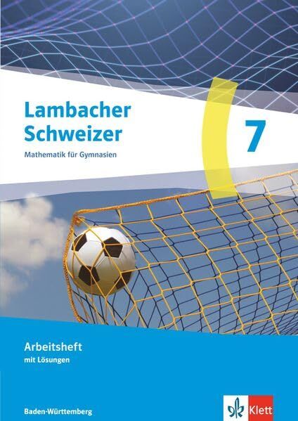 Lambacher Schweizer Mathematik 7. Arbeitsheft mit Lösungen Klasse 7. Ausgabe Baden-Württemberg