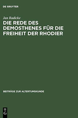 Die Rede des Demosthenes für die Freiheit der Rhodier: (or. 15) (Beiträge zur Altertumskunde, 65, Band 65)