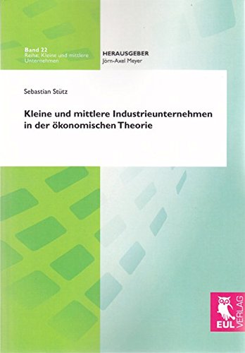 Kleine und mittlere Industrieunternehmen in der ökonomischen Theorie (Kleine und mittlere Unternehmen)