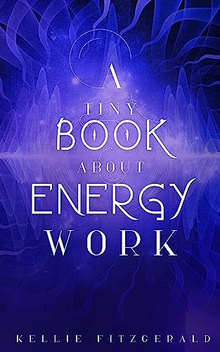 A Tiny Book About Energy Work