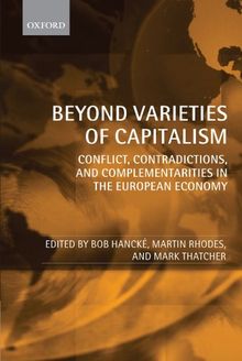 Beyond Varieties of Capitalism: Conflict, Contradictions, and Complementarities in the European Economy