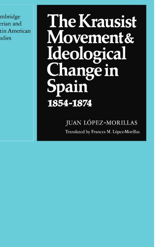 The Krausist Movement and Ideological Change in Spain, 1854-1874 (Cambridge Iberian and Latin American Studies)