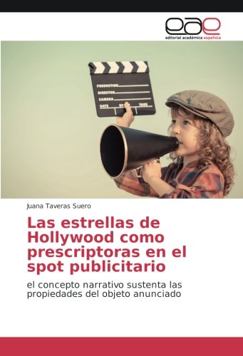 Las estrellas de Hollywood como prescriptoras en el spot publicitario: el concepto narrativo sustenta las propiedades del objeto anunciado