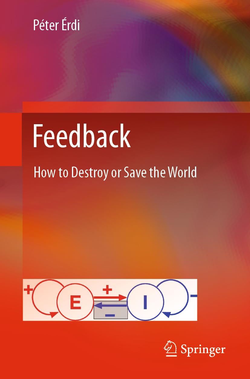 Feedback: How to Destroy or Save the World