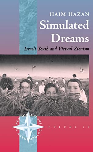Simulated Dreams: Zionist Dreams for Israeli Youth (New Directions in Anthropology, V. 14)