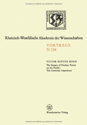 The Impact of Nuclear Power on the Public: The American Experience: Sonder-Vortragsveranstaltung Der Klasse Für Natur-, Ingenieur- Und . . . Akademie ... Akademie der Wissenschaften)