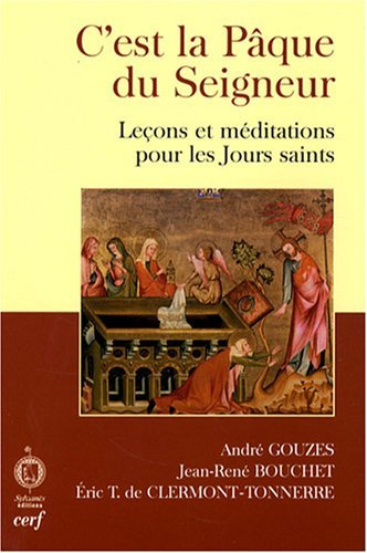 C'est La Pâque Du Seigneur : Leçons Et Méditations Pour Les Jours Saints