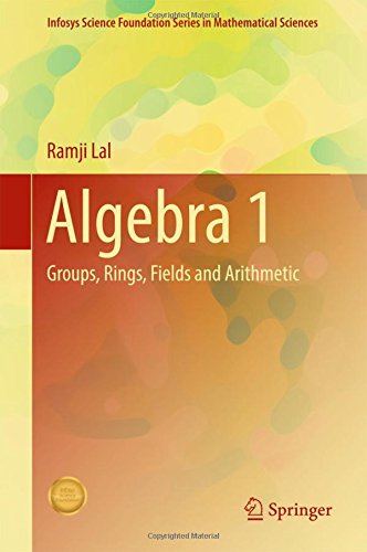 Algebra 1: Groups, Rings, Fields and Arithmetic (Infosys Science Foundation Series)