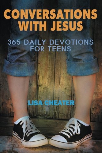 Conversations With Jesus: 365 Daily Devotions for Teens (Seeking the Heart of God)