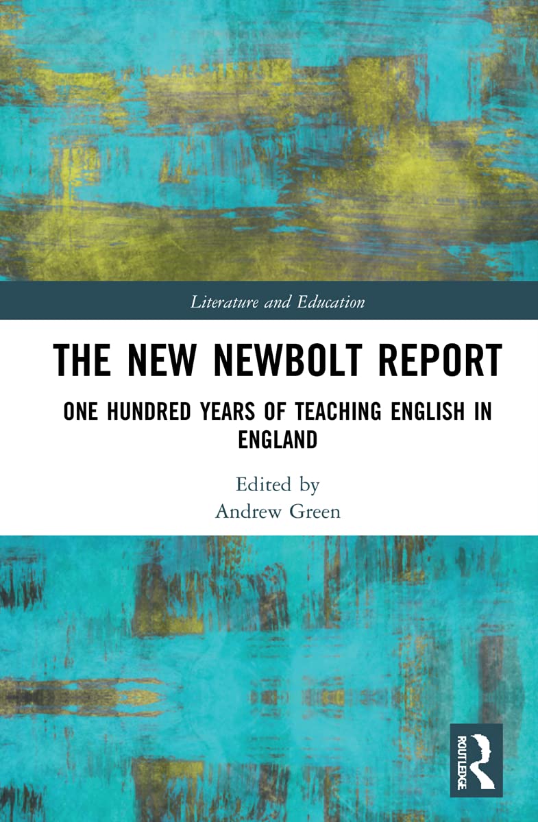 The New Newbolt Report: One Hundred Years of Teaching English in England (Literature and Education)