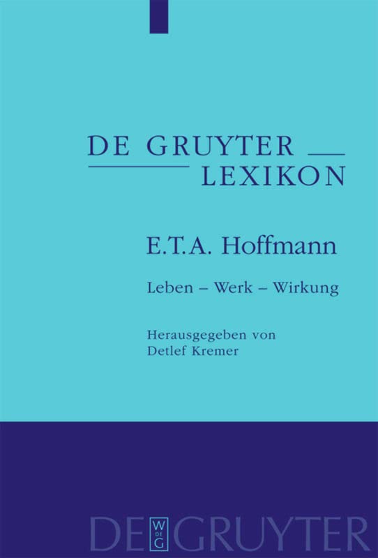 E. T. A. Hoffmann: Leben – Werk – Wirkung