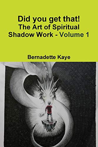 Did you get that! The Art of Spiritual Shadow Work - Volume 1