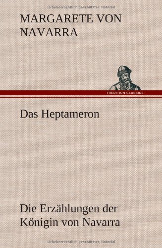 Das Heptameron: Die Erzählungen der Königin von Navarra