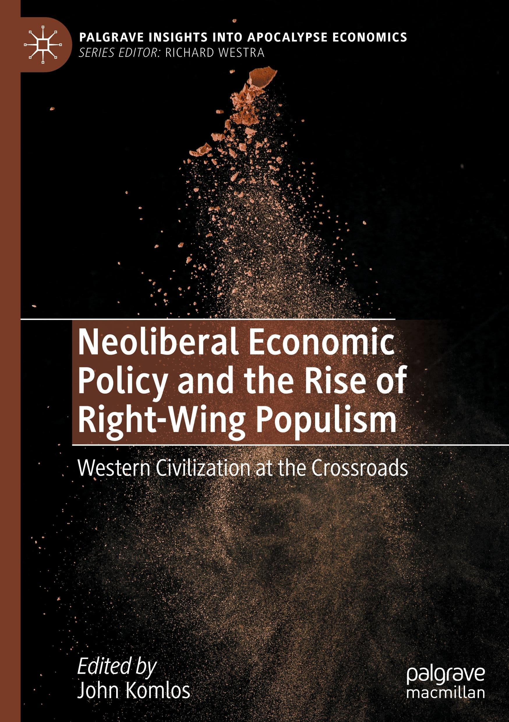 Neoliberal Economic Policy and the Rise of Right-Wing Populism: Western Civilization at the Crossroads (Palgrave Insights into Apocalypse Economics)
