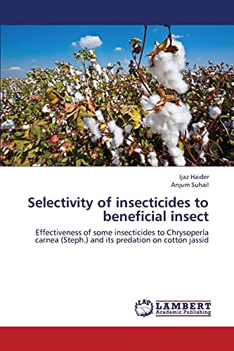 Selectivity of insecticides to beneficial insect: Effectiveness of some insecticides to Chrysoperla carnea (Steph.) and its predation on cotton jassid