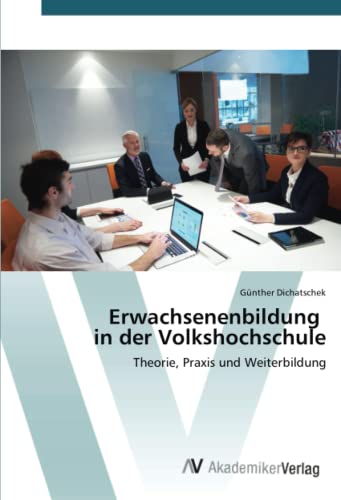Erwachsenenbildung in der Volkshochschule: Theorie, Praxis und Weiterbildung