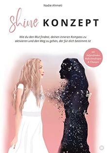 Shine Konzept: Wie du deinen inneren Kompass aktivierst und den Weg gehst, der für dich bestimmt ist