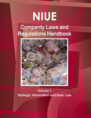 Niue Company Laws and Regulations Handbook Volume 1 Strategic Information and Basic Law