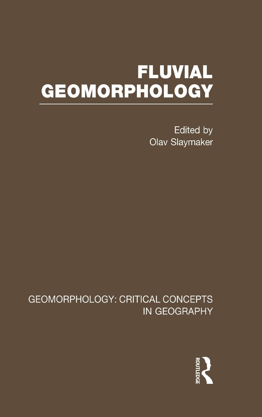 Fluv Geom: Geom Crit Conc Vol (Critical Concepts in Geography, Band 1)