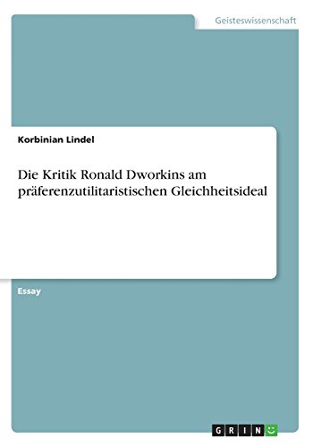 Die Kritik Ronald Dworkins am präferenzutilitaristischen Gleichheitsideal