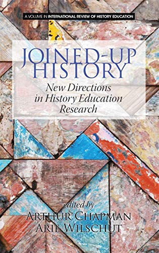 Joined-up History: New Directions in History Education Research (HC) (International Review of History Education)