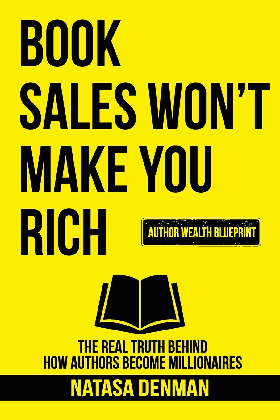 Natasa Denman Book Sales Won't Make You Rich, The Real Truth Behind How Authors Become Millionaires