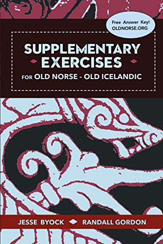 Jesse Byock Supplementary Exercises For Old Norse - Old Icelandic (Viking Language Old Norse Icelandic Series, Band 4)