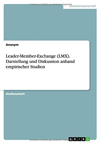 Leader-Member-Exchange (LMX). Darstellung und Diskussion anhand empirischer Studien