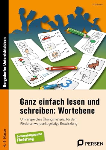 Ganz einfach lesen und schreiben: Wortebene: Umfangreiches Übungsmaterial für den Förderschwerpunkt geistige Entwicklung (4. bis 9. Klasse)