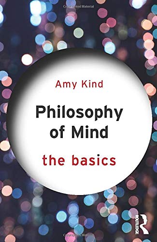 Amy Kind Philosophy Of Mind, The Basics