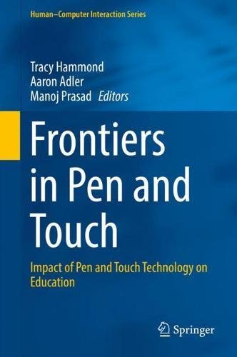 Frontiers in Pen and Touch: Impact of Pen and Touch Technology on Education (Human–Computer Interaction Series)